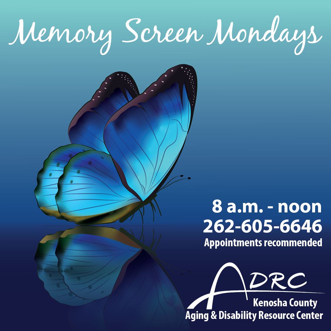Memory Screen Mondays 9-noon blue background fading to turquoise with blue butterfly and reflection