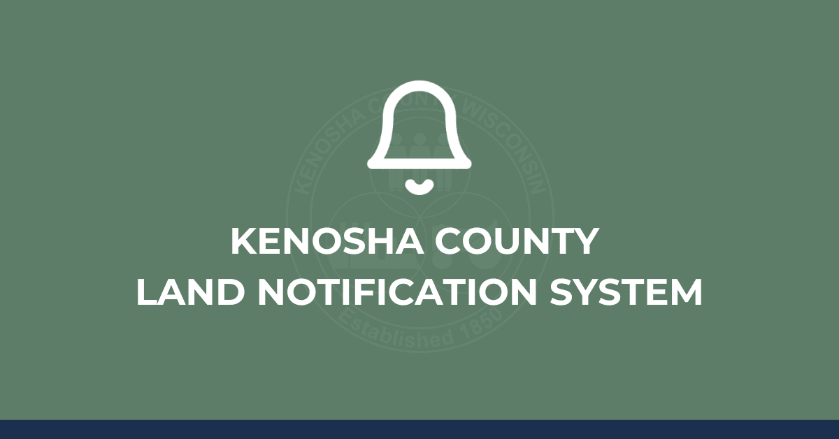 Graphic with text: "KENOSHA COUNTY LAND NOTIFICATION SYSTEM"