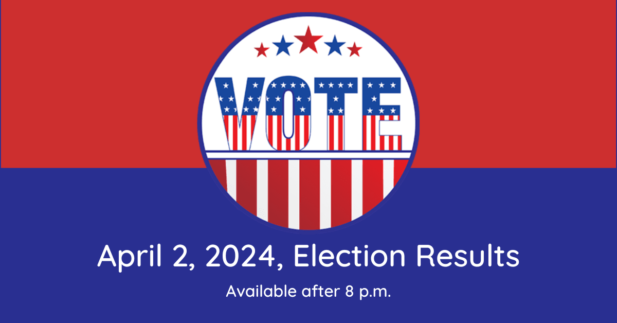 Graphic with text: \"April 2, 2024, Election Results (available after 8 p.m.)